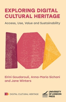Hardcover Exploring Digital Cultural Heritage: Access, Use, Value and Sustainability Book