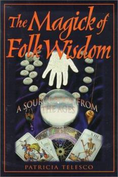 Hardcover The Magick of Folk Wisdom: A Source Book from the Ages Book