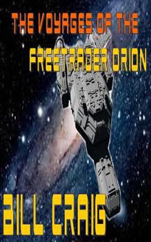 The Voyages of the Freetrader Orion - Book #3 of the Freetrader Orion