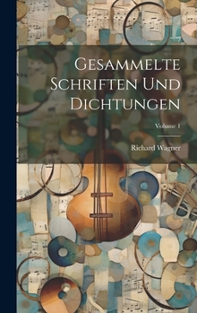 Gesammelte Schriften Und Dichtungen; Volume 1 (German Edition)