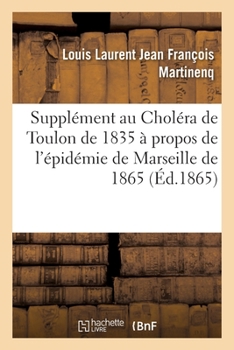 Supplément au Choléra de Toulon de 1835 à propos de l'épidémie de Marseille de 1865