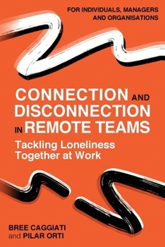Connection and Disconnection in Remote Teams: Tackling Loneliness Together at Work