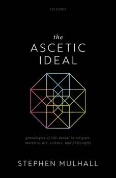 Hardcover The Ascetic Ideal: Genealogies of Life-Denial in Religion, Morality, Art, Science, and Philosophy Book