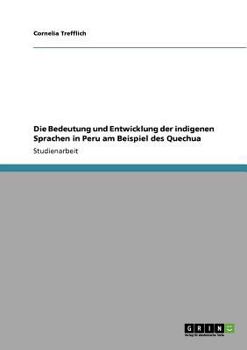 Paperback Die Bedeutung und Entwicklung der indigenen Sprachen in Peru am Beispiel des Quechua [German] Book