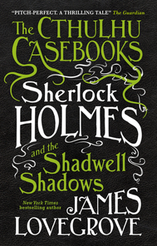 Paperback Sherlock Holmes and the Shadwell Shadows: The First of the Cthulhu Casebooks Book