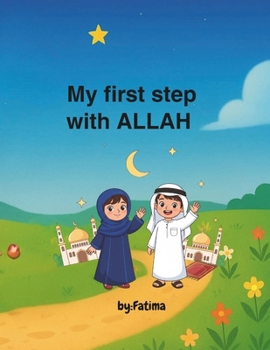 My first step with Allah: A beatiful introduccion to islam for kids