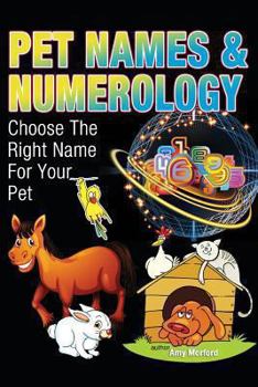 Paperback Pet Names and Numerology: Choose the Right Name for Your Pet Book