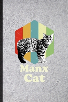 Paperback Manx Cat: Funny Blank Lined Notebook/ Journal For Pet Kitten Cat, Manx Cat Owner, Inspirational Saying Unique Special Birthday G Book