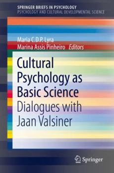 Cultural Psychology as Basic Science: Dialogues with Jaan Valsiner