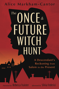 Paperback The Once & Future Witch Hunt: A Descendant's Reckoning from Salem to the Present Book