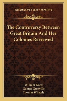 Paperback The Controversy Between Great Britain And Her Colonies Reviewed Book