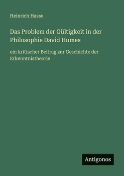 Das Problem der Gültigkeit in der Philosophie David Humes: ein kritischer Beitrag zur Geschichte der Erkenntnistheorie (German Edition)