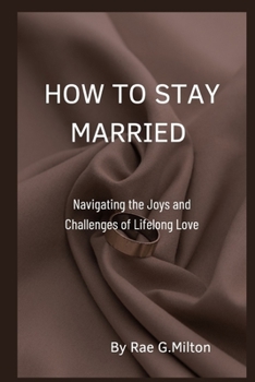 Paperback How to Stay Married: Navigating the Joys and Challenges of Lifelong Love [Large Print] Book
