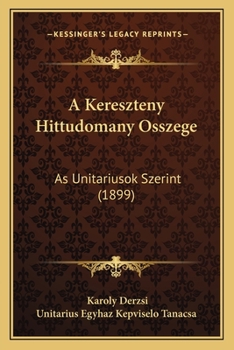 Paperback A Kereszteny Hittudomany Osszege: As Unitariusok Szerint (1899) [Hungarian] Book
