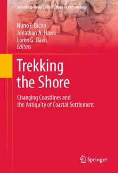 Hardcover Trekking the Shore: Changing Coastlines and the Antiquity of Coastal Settlement Book