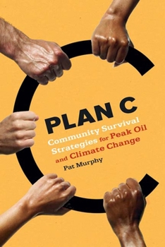 Paperback Plan C: Community Survival Strategies for Peak Oil and Climate Change Book