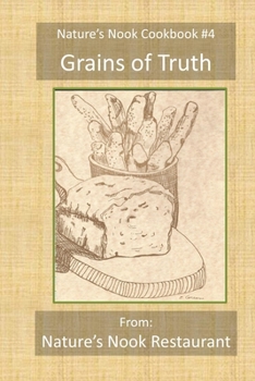 Paperback Grains of Truth: From Nature's Nook Restaurant Book