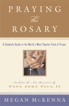 Hardcover Praying the Rosary: A Complete Guide to the World's Most Popular Form of Prayer Book
