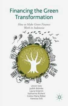 Financing the Green Transformation: How to Make Green Finance Work in Indonesia