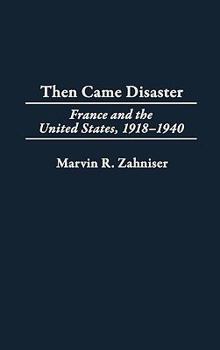 Then Came Disaster: France and the United States, 1918-1940
