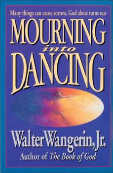 Paperback Mourning Into Dancing: Many Things Can Cause Sorrow, God Alone Turns Our Sadness Into Joy Book
