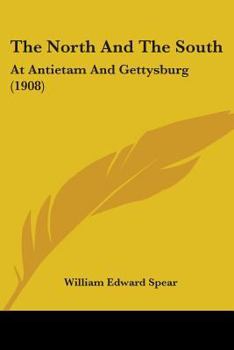 Paperback The North And The South: At Antietam And Gettysburg (1908) Book