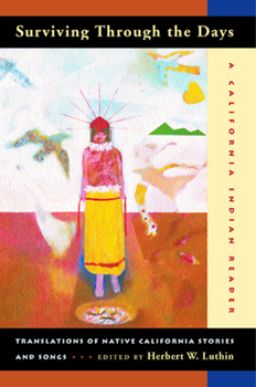 Paperback Surviving Through the Days: Translations of Native California Stories and Songs; A California Indian Reader Book