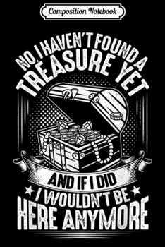 Composition Notebook: Archeology No Treasure Yet Archeologist  Journal/Notebook Blank Lined Ruled 6x9 100 Pages