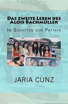 Paperback Das zweite Leben des Alois Bachmuller: Im Schatten von Pattaya [German] Book