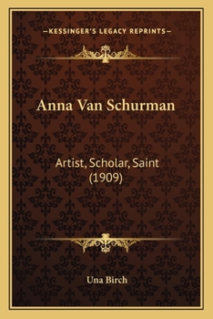 Paperback Anna Van Schurman: Artist, Scholar, Saint (1909) Book