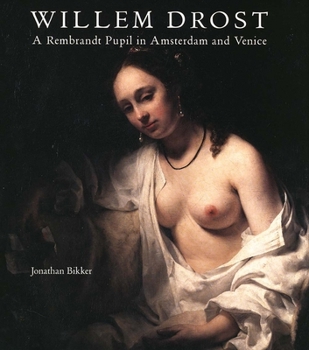 Hardcover Willem Drost: A Rembrandt Pupil in Amsterdam and Venice Book