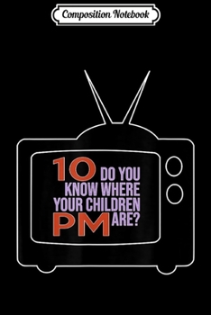 Paperback Composition Notebook: 10 PM Do You Know Where Your Children Are RETRO 60s & 70s TV Journal/Notebook Blank Lined Ruled 6x9 100 Pages Book