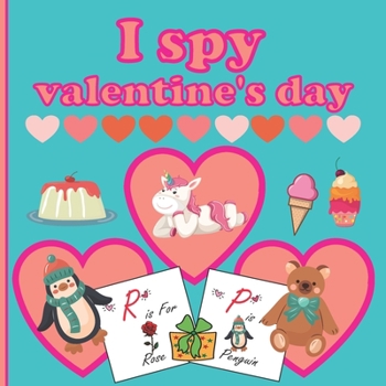 Paperback I Spy Valentine's Day: A Fun Book For 3-5 Year Old About Winter & Valentine's Day Great Gift For Preschoolers & Kids & Kindergarten Book