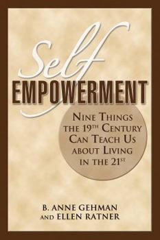 Paperback Self Empowerment: Nine Things the 19th Century Can Teach Us about Living in the 21st Book