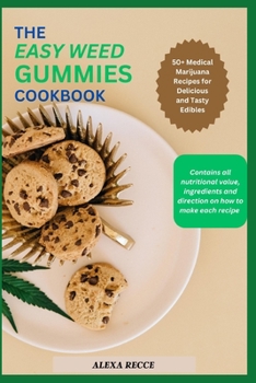 Paperback The Easy Weed Gummies Cookbook: 50+ Medical Marijuana Recipes for Delicious and Tasty Edibles Book