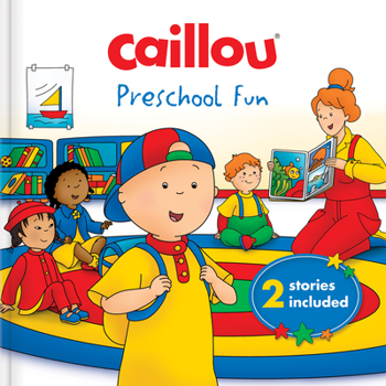 Hardcover Caillou: Preschool Fun: 2 Stories Included Book