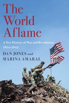 Hardcover The World Aflame: A New History of War and Revolution: 1914-1945 Book