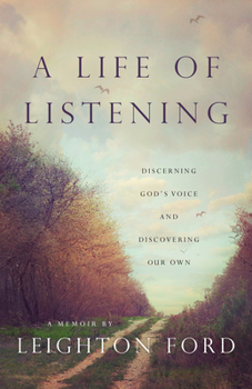 Hardcover A Life of Listening: Discerning God's Voice and Discovering Our Own Book