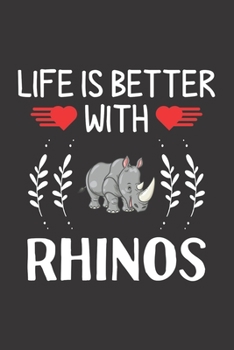 Life Is Better With Rhinos: Rhinos Lovers Funny Gifts Dot Grid Journal Notebook 6x9 120 Pages