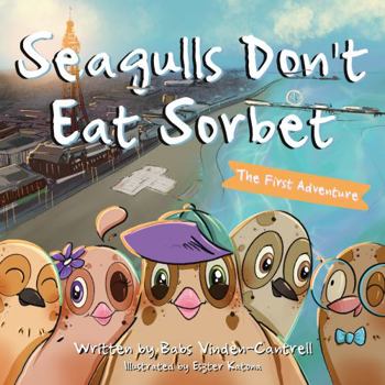 Paperback Seagulls Don't Eat Sorbet: The First Adventure Book