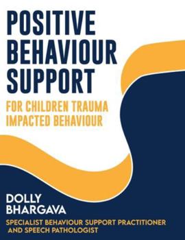 Paperback Positive Behaviour Support for Children and Adolescents with Trauma-Impacted Behaviour Book