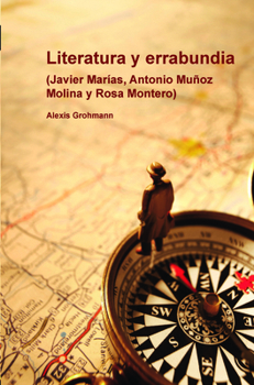 Literatura Y Errabundia: (javier Mar�as, Antonio Mu�oz Molina Y Rosa Montero)