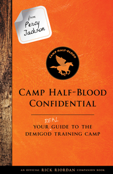 Hardcover From Percy Jackson: Camp Half-Blood Confidential-An Official Rick Riordan Companion Book: Your Real Guide to the Demigod Training Camp Book