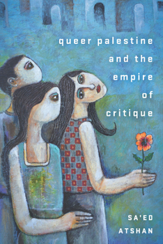 Paperback Queer Palestine and the Empire of Critique Book