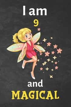 I am 9 and magical: journal Gift, Notebook,6"x9"- 100 pages (Blank Lined Notebook) Journal Gifts for Girls/ A Happy Birthday/Journal Notebook for Kids/Journal for Girls/princess Journal