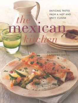 Paperback The Mexican Kitchen: Enticing Tastes from a Hot and Spicy Cuisine (Contemporary Kitchen) Book