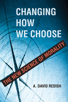 Hardcover Changing How We Choose: The New Science of Morality Book
