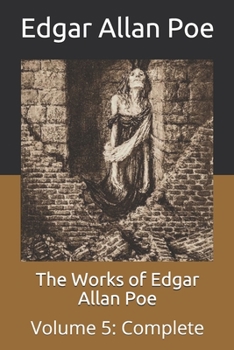 The Works of Edgar Allan Poe: Volume 5: Complete