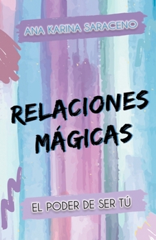 Paperback Relaciones Mágicas: El poder de ser tú [Spanish] Book