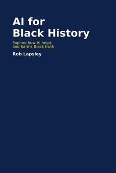 Paperback A I for black history: Reclaiming the Past Through Artificial Intelligence Book